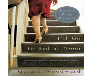 Gerard Woodward I'll Go to Bed at Noon Paperback Book Gerard Woodward Multicolor