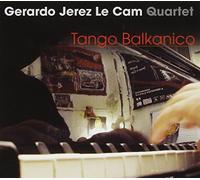 Gerardo Jerez Le Cam Quartet - Gerardo Jerez Le Cam Quartet - Tango Balkanico