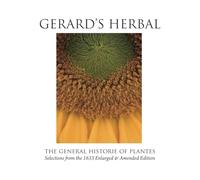 Gerard's Herbal: Selections from the 1633 Enlarged & Amended Edition