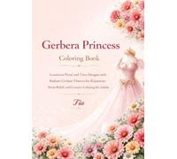 Gerbera Princess Coloring Book: Luxurious Floral and Tiara Designs with Radiant Gerbera Flowers for Relaxation, Stress Relief, and Creative Coloring for Adults (Floréveil Princess Coloring Series)