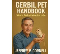 GERBIL PET HANDBOOK: What to Feed and What Not to Do