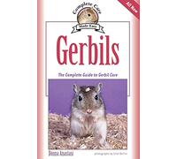 Gerbils: The Complete Guide to Gerbil Care (CompanionHouse Books) Fun Facts, Choosing a Pet, Emergency First Aid, Activities and Tricks, Training Techniques, Diet, and More (Complete Care Made Easy)