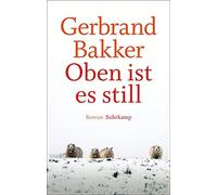 Gerbrand Bakker An Oben ist es still: Roman. Geschenkausgabe (suhrka (Hardback)