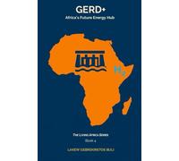 GERD+: Africa’s Future Energy Hub (The Living Africa Series)