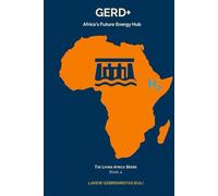 GERD+: Africa’s Future Energy Hub (The Living Africa Series)
