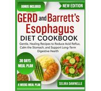 GERD and Barrett’s Esophagus Diet Cookbook”: Gentle, Healing Recipes to Reduce Acid Reflux, Calm the Stomach, and Support Long-Term Digestive Health.
