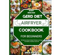 GERD Diet Airfryer Cookbook: 85 Delicious Easy-to-Digest Recipes to Manage Acid Reflux, Heartburn and LPR