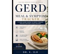 GERD Meal & Symptom Tracker: A 5-Week Guided Journal to Identify Triggers, Monitor Symptoms, and Track Recovery (Understanding Digestive Health Series - Doctors guide.)