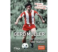 Gerd Müller - Der Bomber der Nation: Mit einem Vorwort von Thomas Müller