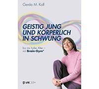 Gerda M. Kolf Geistig jung und körperlich in Schwung bis ins hohe Al (Paperback)