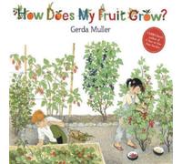 Gerda Muller How Does My Fruit Grow? Hardback Book Gerda Muller Multicolor