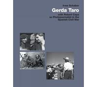 Gerda Taro, Photojournalist: With Robert Capa in the Spanish Civil War: With Robert Capa as Photojournalist in the Spanish Civil War
