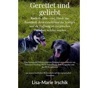 Gerettet und geliebt: Karlo & Alice - zwei Hunde aus Rumänien, deren Geschichten das Versagen und die Hoffnung im europäischen Tierschutz sichtbar ... von Sebastian Everding, PETA Deutschland, Tom