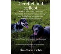 Gerettet und geliebt: Karlo & Alice - zwei Hunde aus Rumänien, deren Geschichten das Versagen und die Hoffnung im europäischen Tierschutz sichtbar ... von Sebastian Everding, PETA Deutschland, Tom