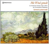 Gerhard Luchterhandt - Mit Wind gemalt: Ein PortrAt der Walcker-Orgel (1903) der Christuskirche Heidelberg