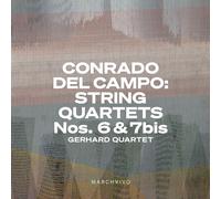 Gerhard Quartet - Conrado del Campo: String Quartets Nos. 6 & 7bis