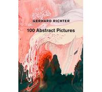 Gerhard Richter: 100 Abstract Pictures - Hardback NEW Richter, Gerhar 01/01/2022
