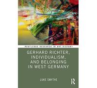Gerhard Richter, Individualism, and Belonging in West Germany (Routledge Research in Art History)