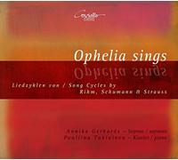 Gerhards/Tukiainen - Ophelia sings: Song Cycles by Rihm, Schumann & Strauss