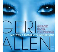 Geri Allen - Grand River Crossings: Motown & Motor City Inspirations