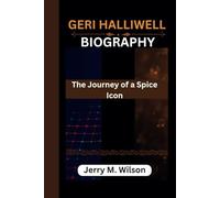 GERI HALLIWELL BIOGRAPHY: The Journey of a Spice Icon