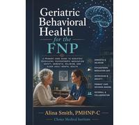 Geriatric Behavioral Health for the FNP: A Primary Care Guide to Depression, Dementia, Delirium, Medication Safety, and Older Adult Mental Health