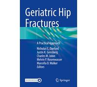 Geriatric Hip Fractures: A Practical Approach