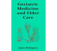 Geriatric Medicine and Elder Care