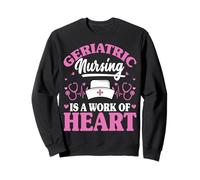 Geriatric Nurse Is a Work of Heart Nurse Week Geriatric RN Sweatshirt