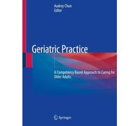 Geriatric Practice : A Competency Based Approach to Caring for Older Adults