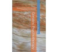Geriatric Psychotherapy: Essays in Clinical Practice and Counseling Psychology