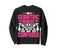 Geriatric Rn I'm a Geriatric Nurse I Try I Do I Hope I Care Sweatshirt