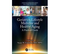 Geriatrics, Lifestyle Medicine and Healthy Aging : A Practical Guide