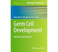 Germ Cell Development: Methods and Protocols: 2770 (Methods in Molecular Biology, 2770)