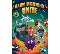 Germ Fighters Unite (Journey to the Inside of Me...a Bubbles Tale Collection)