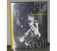Germaine Krull - Photographer of Modernity