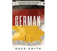 German: A Complete Guide for German Language Learning Including German Phrases, German Grammar and German Short Stories for Beginners