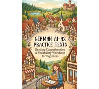 German A1-A2 Practice Tests: Reading Comprehension & Vocabulary Workbook for Beginners