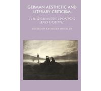 German Aesthetic and Literary Criticism: The Romantic Ironists and Goethe