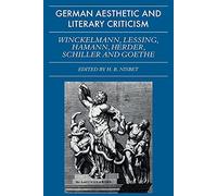 German Aesthetic and Literary Criticism: Winckelmann, Lessing, Hamann, Herder, Schiller and Goethe (Galc)