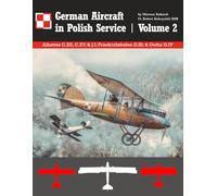 German Aircraft in Polish Service: Volume 2 | Albatros C.XII, C.XV, & J.I; Friedrichshafen G.III; & Gotha G.IV