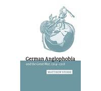 German Anglophobia & Gt War 1914-18: 11 (Studies in the Social and Cultural History of Modern Warfare, Series Number 11)