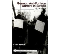 German Anti-Partisan Warfare in Europe: 1939-1945 (Schiffer Military History)