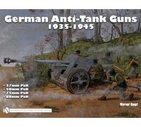 German Anti-Tank Guns: 37Mm, 50Mm, 75Mm, 88Mm Pak, 1935-1945 : Without Self-Propelled Mountings: 24 (Schiffer Military History)