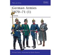 German Armies 1870-71 (1): Prussia: v. 1 (Men-at-Arms)
