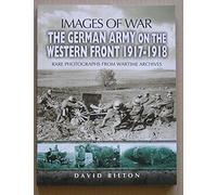 German Army on the Western Front 1917-1918 (Images of War Series)
