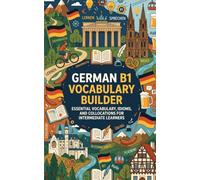 German B1 Vocabulary Builder: Essential Vocabulary, Idioms, and Collocations for Intermediate Learners