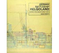 German Battleship Helgoland: as detailed in the original builders' plans