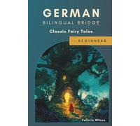 German Bilingual Bridge: Classic Fairy Tales for Beginners (Bilingual Bridge: Classic fairy tales for language learners)