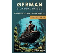 German Bilingual Bridge: Classic Science Fiction Stories for Beginners (Bilingual Bridge: Classic science fiction for language learners)